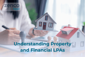 Understanding Property and Financial LPAs